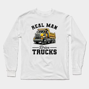 Truck - Real Man Drive Trucks Long Sleeve T-Shirt